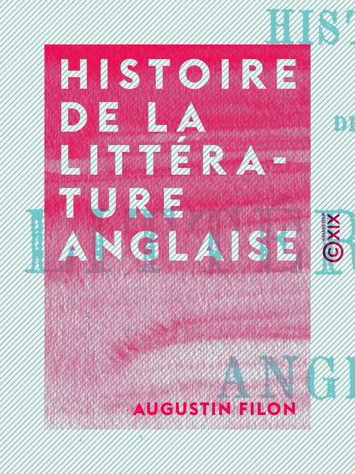 Histoire de la littérature anglaise - Augustin Filon - Collection XIX