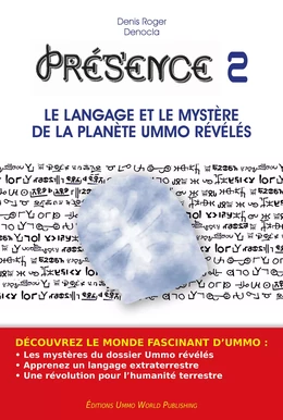 PRESENCE 2 - Le langage et le mystère de la planète UMMO révélés