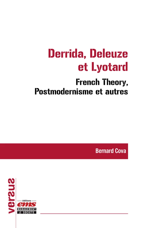 Derrida, Deleuze et Lyotard : French Theory, Postmodernisme et autres - Bernard Cova - Éditions EMS