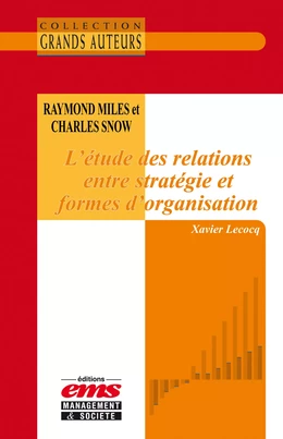 Raymond Miles et Charles Snow - L'étude des relations entre stratégie et formes d'organisation