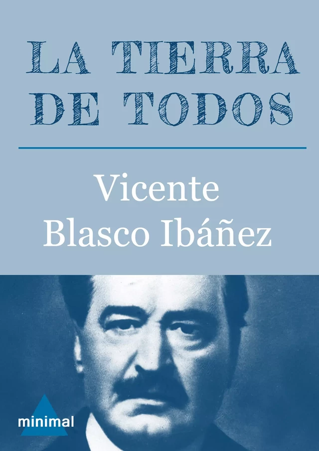 La tierra de todos - Vicente Blasco Ibáñez - Editorial Minimal