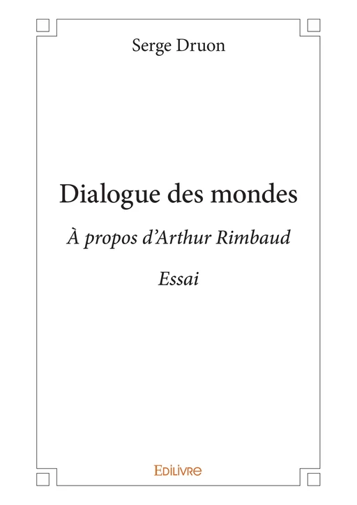 Dialogue des mondes - Serge Druon - Editions Edilivre