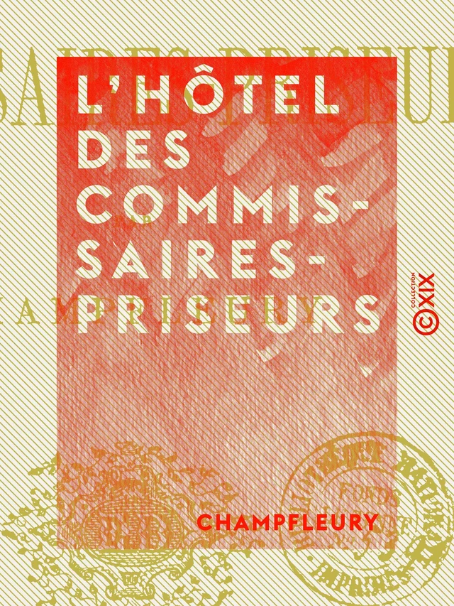 L'Hôtel des commissaires-priseurs -  Champfleury - Collection XIX