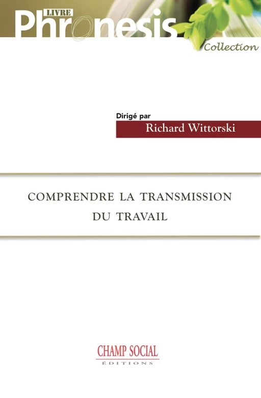 Comprendre la transmission du travail - Richard Wittorski - Champ social Editions