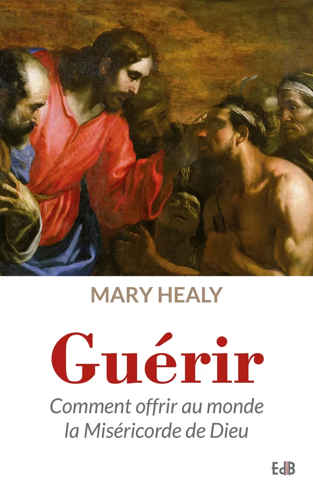 Guérir - Mary Healy - Editions des Béatitudes