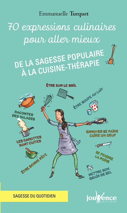 70 expressions culinaires pour aller mieux - Emmanuelle Turquet - Éditions Jouvence