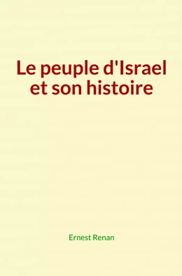 Le peuple d'Israel et son histoire