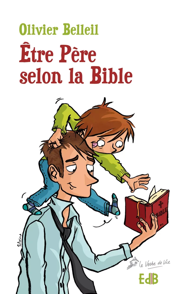 Etre Père selon la Bible - Olivier Belleil - Editions des Béatitudes