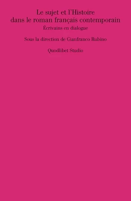 Le sujet et l’Histoire dans le roman français contemporain