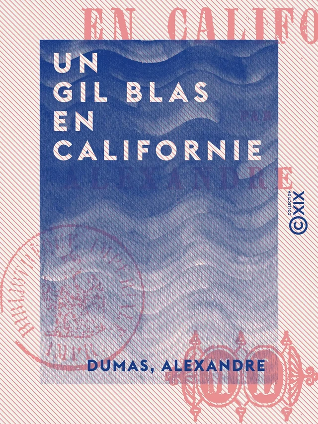 Un Gil Blas en Californie - Alexandre Dumas - Collection XIX