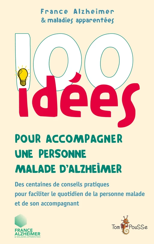 100 idées pour accompagner une personne malade d'Alzheimer -  France Alzheimer Et Maladies Apparentées - Tom Pousse