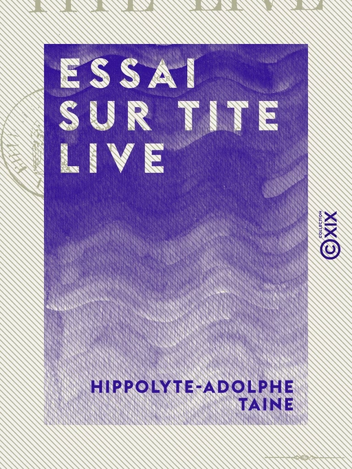 Essai sur Tite Live - Hippolyte-Adolphe Taine - Collection XIX