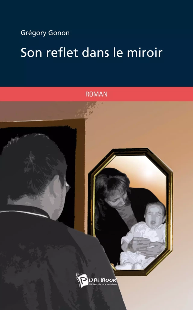 Son reflet dans le miroir - Grégory Gonon - Publibook