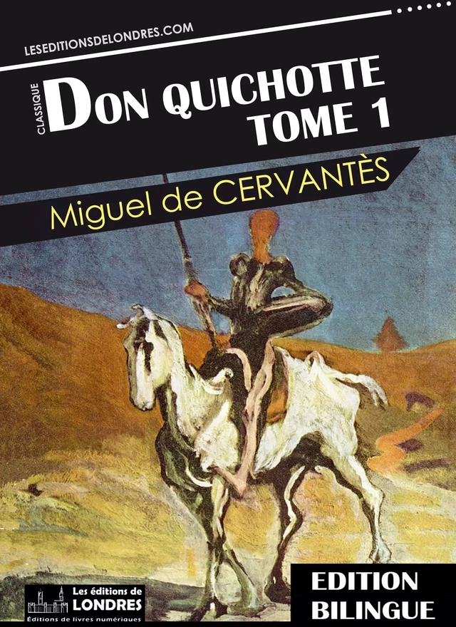 Don Quichotte, Tome 1 - Bilingue Français - Espagnol - Miguel de Cervantès - Les Editions de Londres