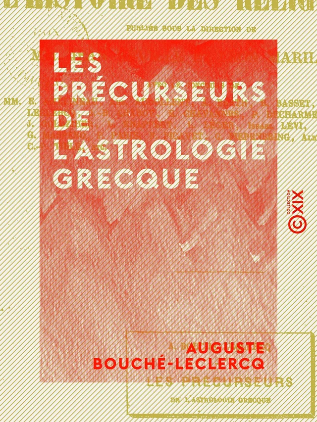 Les Précurseurs de l'astrologie grecque - Auguste Bouché-Leclercq - Collection XIX