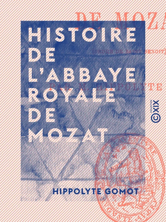 Histoire de l'abbaye royale de Mozat - Hippolyte Gomot - Collection XIX