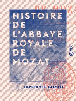 Histoire de l'abbaye royale de Mozat