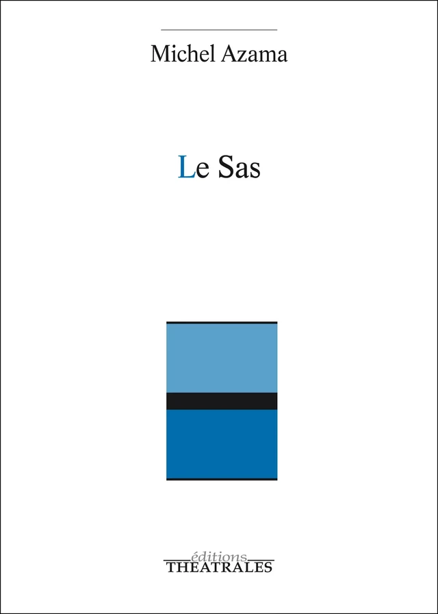 Le Sas - Michel Azama - éditions Théâtrales