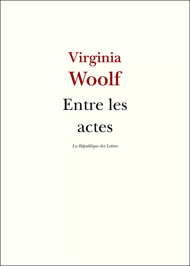 Entre les actes - Virginia Woolf - République des Lettres