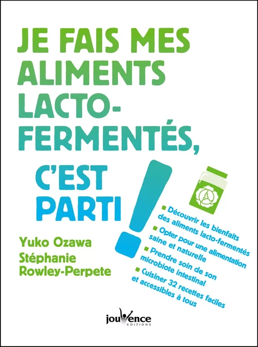 Je fais mes aliments lacto-fermentés, c'est parti ! - Yuko Ozawa, Stéphanie Rowley-Perpete - Éditions Jouvence