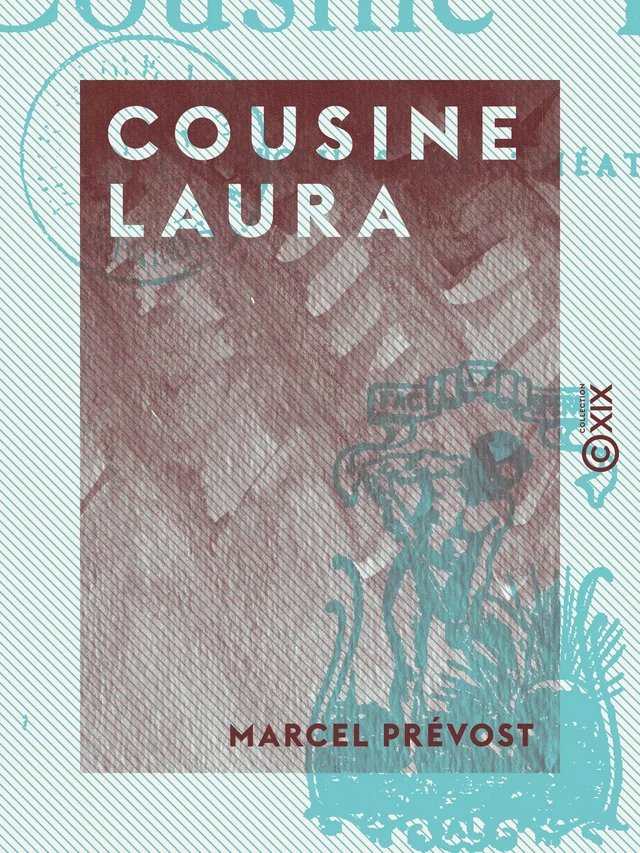 Cousine Laura - Marcel Prévost - Collection XIX