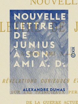 Nouvelle lettre de Junius à son ami A. D.