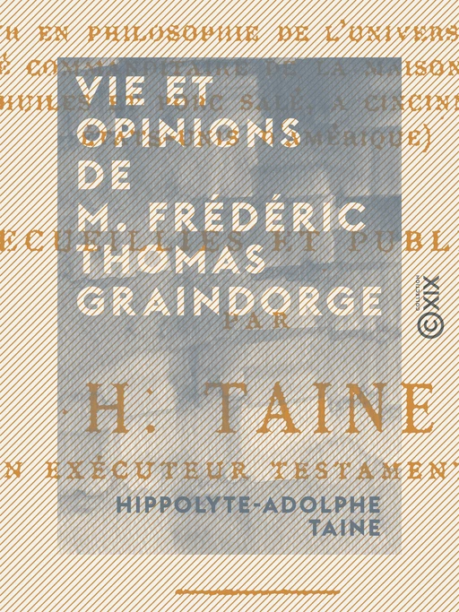 Vie et opinions de M. Frédéric Thomas Graindorge - Hippolyte-Adolphe Taine - Collection XIX