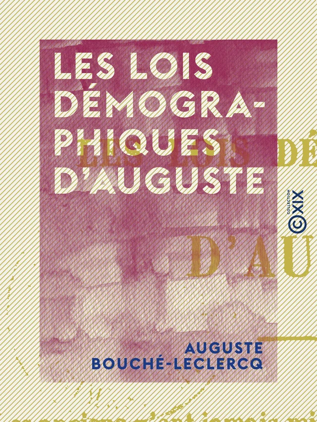 Les Lois démographiques d'Auguste - Auguste Bouché-Leclercq - Collection XIX