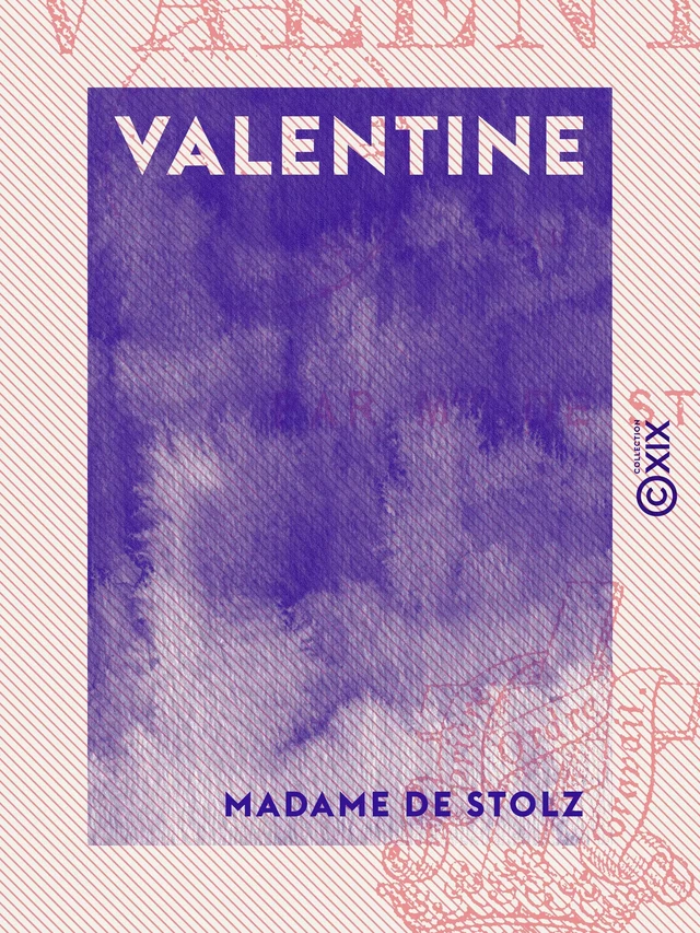 Valentine - Madame de Stolz - Collection XIX