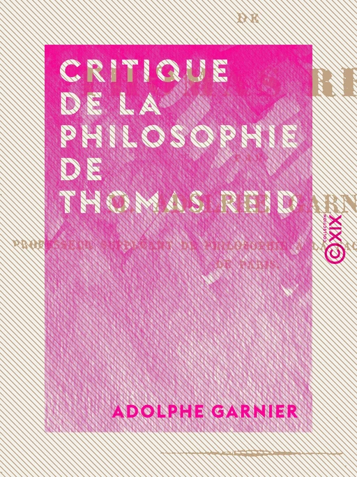 Critique de la philosophie de Thomas Reid - Adolphe Garnier - Collection XIX