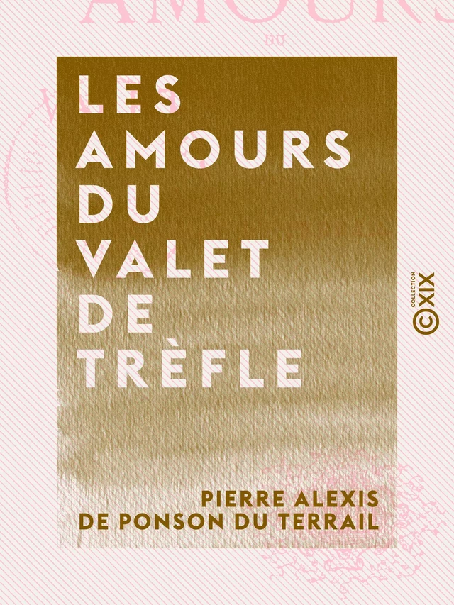 Les Amours du valet de trèfle - La jeunesse du roi Henri - Pierre Alexis de Ponson du Terrail - Collection XIX