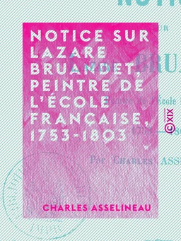 Notice sur Lazare Bruandet, peintre de l'École française, 1753-1803