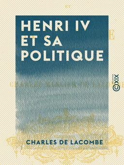 Henri IV et sa politique