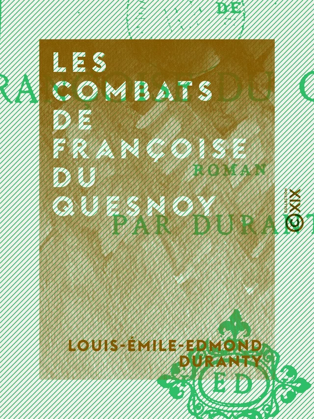 Les Combats de Françoise du Quesnoy - Louis-Émile-Edmond Duranty - Collection XIX