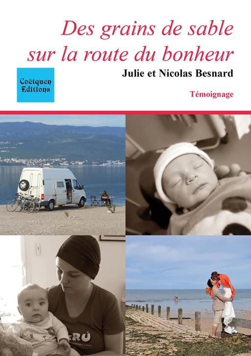 Des grains de sable sur la route du bonheur - Julie Et Nicolas Besnard, Julie Besnard, Nicolas Besnard - Coëtquen Editions