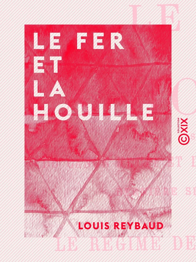 Le Fer et la Houille - Louis Reybaud - Collection XIX