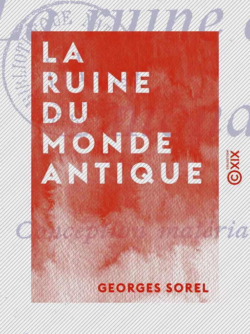 La Ruine du monde antique - Georges Sorel - Collection XIX