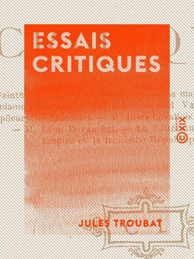 Essais critiques - Jules Troubat - Collection XIX