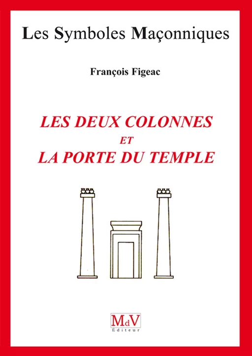 N.12 Les deux colonnes et la porte du temple - François Figeac - MdV éditeur