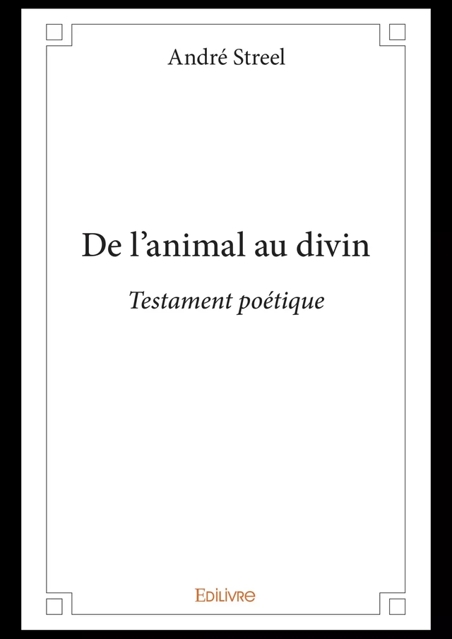 De l'animal au divin - André Streel - Editions Edilivre