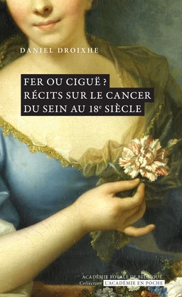 Fer ou ciguë ? Récits sur le cancer du sein au 18e siècle