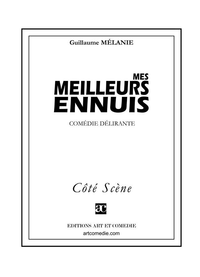 Mes meilleurs ennuis - Guillaume Melanie - Librairie Théâtrale