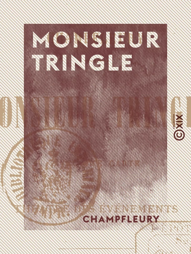 Monsieur Tringle - Avec une carte du théâtre des événements -  Champfleury - Collection XIX