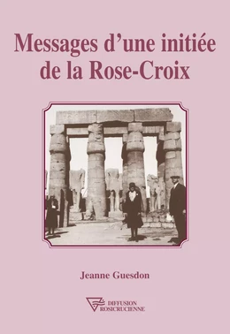 Messages d'une initiée de la Rose-Croix