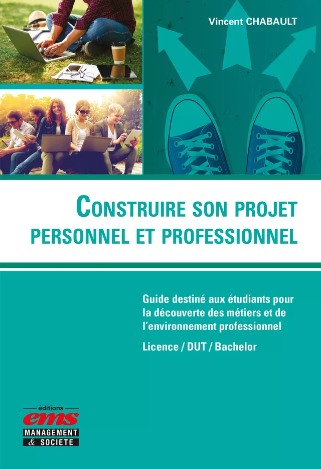 Construire son projet personnel et professionnel - Vincent Chabault - Éditions EMS