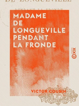 Madame de Longueville pendant la Fronde