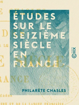 Études sur le seizième siècle en France