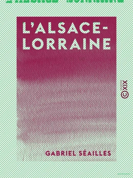 L'Alsace-Lorraine - Histoire d'une annexion