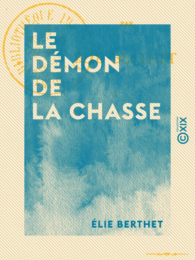 Le Démon de la chasse - Elie Berthet - Collection XIX