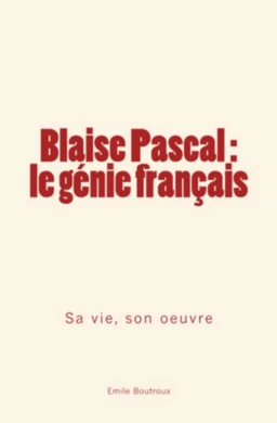 Blaise Pascal, le génie français